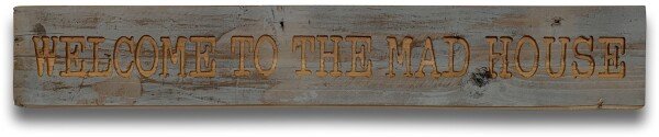 Mad House Grey Wash Wooden Message Plaque