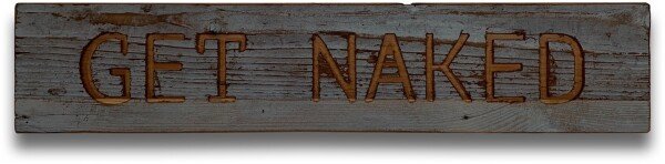 Get Naked Grey Wash Wooden Message Plaque